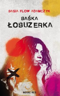 Baśka. Łobuzerka - Basia Flow Adamczyk - ebook