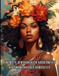 Kolorowanka Dla Dorosłych Portrety Afrykańskich Królowych - Artful Palette - ebook