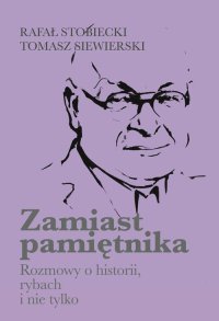 Zamiast pamiętnika Rozmowy o historii, rybach i nie tylko - Rafał Stobiecki - ebook