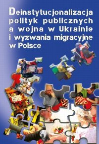 Deinstytucjonalizacja polityk publicznych a wojna w Ukrainie i wyzwania migracyjne w Polsce - Krzysztof Jasiecki - ebook