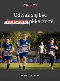 Odważ się być lepszym piłkarzem! - Paweł Zbieżak - ebook