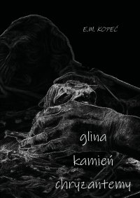 Glina, kamień, chryzantemy - E.M. Kopeć - ebook