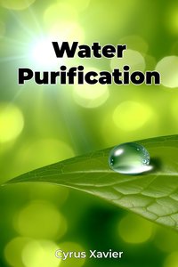 Water Purification - Cyrus Xavier - ebook