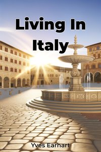 Living In Italy - Yves Earhart - ebook