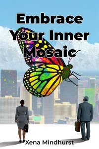 Embrace Your Inner Mosaic - Xena Mindhurst - ebook