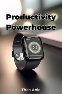 Productivity Powerhouse - Thea Able - ebook