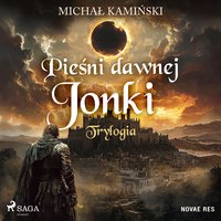 Pieśni Dawnej Jonki. Trylogia - Michał Kamiński - audiobook