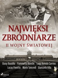 Najwięksi zbrodniarze II wojny światowej - Giancarlo Villa - ebook
