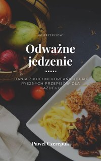 Kuchnia Koreańska 60 przepisów - Paweł Czerepuk - ebook