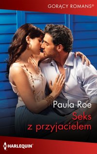 Seks z przyjacielem - Paula Roe - ebook