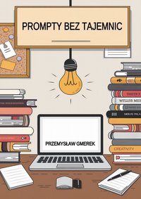 Prompty bez tajemnic - Przemysław Gmerek - ebook