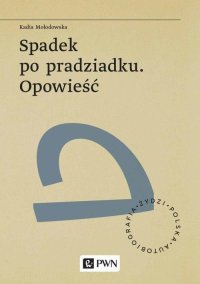 Spadek po pradziadku. Opowieść - Kadia Mołodowska - ebook