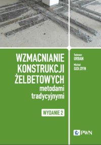 Wzmacnianie konstrukcji żelbetowych metodami tradycyjnymi - Tadeusz Urban - ebook