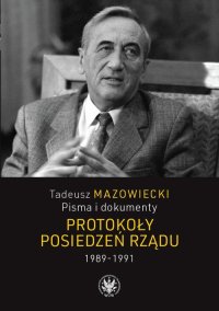 Tadeusz Mazowiecki. Protokoły posiedzeń rządu 1989–1991 - Andrzej Kaczyński - ebook