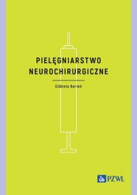 Pielęgniarstwo neurochirurgiczne - Elżbieta Bartoń - ebook