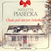 Chata pod starym świerkiem - Wioletta Piasecka - audiobook