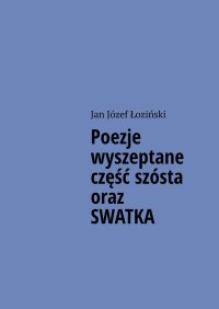 Poezje wyszeptane część szósta oraz SWATKA - Jan Łoziński - ebook