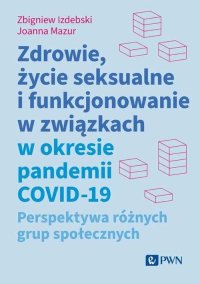 Zdrowie, życie seksualne i funkcjonowanie w związkach w okresie pandemii COVID-19 - Zbigniew Izdebski - ebook