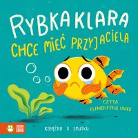 Rybka Klara chce mieć przyjaciela. Książka o smutku - Zenon Łapka - audiobook