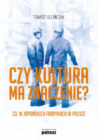 Czy kultura ma znaczenie? ZZL w japońskich fabrykach w Polsce - Tomasz Olejniczak - ebook