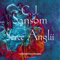 Serce Anglii - C.J. Sansom - audiobook