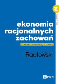 Ekonomia racjonalnych zachowań - Grzegorz Radłowski - ebook