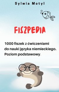 Fiszpedia. 1000 fiszek z ćwiczeniami do nauki języka niemieckiego.  Poziom podstawowy. - Sylwia Motyl - ebook