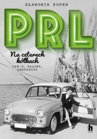 PRL Na czterech kółkach - Sławomir Koper - ebook