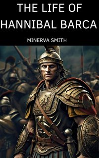 The life of Hannibal Barca - Minerva Smith - ebook