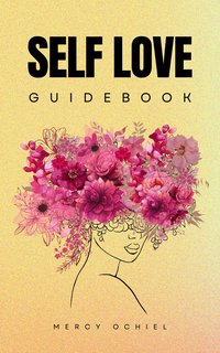 Self Love Guidebook - MERCY OCHIEL - ebook