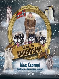 Cześć, tu Amundsen! - Max Czornyj - ebook