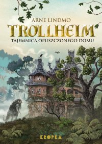 Trollheim. Tajemnica opuszczonego domu - Arne Lindmo - ebook