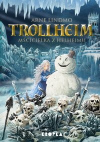 Trollheim. Tom 2. Mścicielka z Helheimu - Arne Lindmo - ebook