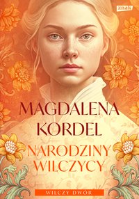 Narodziny wilczycy. Wilczy dwór. Tom 2 - Magdalena Kordel - ebook