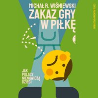 Zakaz gry w piłkę - Michał R. Wiśniewski - audiobook