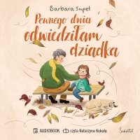 Pewnego dnia odwiedziłam dziadka - Barbara Supeł - audiobook