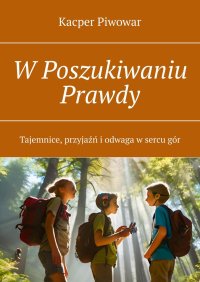 W Poszukiwaniu Prawdy - Kacper Piwowar - ebook