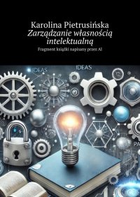 Zarządzanie własnością intelektualną - Karolina Pietrusińska - ebook