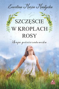 Szczęście w kroplach rosy - Ewelina Maria Mantycka - ebook