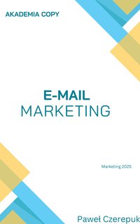 E-mail marketing 2025 - Paweł Czerepuk - ebook