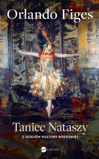 Taniec Nataszy. Z dziejów kultury rosyjskiej - Orlando Figes - ebook