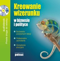 Kreowanie wizerunku w biznesie i polityce - Grażyna Białopiotrowicz - audiobook