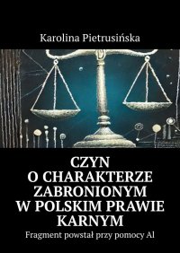 Czyn o charakterze zabronionym w Polskim Prawie karnym - Karolina Pietrusińska - ebook