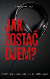 Jak zostać Djem? Praktyczny przewodnik dla początkujących - Paulina Chlibowska - ebook