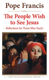 People Wish to See Jesus - Pope Francis - ebook