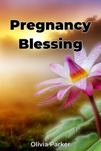 Pregnancy Blessing - Olivia Parker - ebook