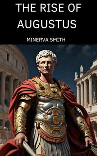 The Rise of Augustus - Minerva Smith - ebook