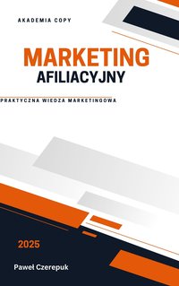 Marketing Afiliacyjny - Przewodnik dla początkujących - Paweł Czerepuk - ebook