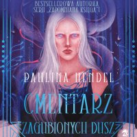 Cmentarz zagubionych dusz - Paulina Hendel - audiobook