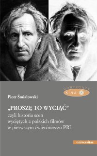 „Proszę to wyciąć”, czyli historia scen wyciętych z polskich filmów w pierwszym ćwierćwieczu PRL - Piotr Śmiałowski - ebook